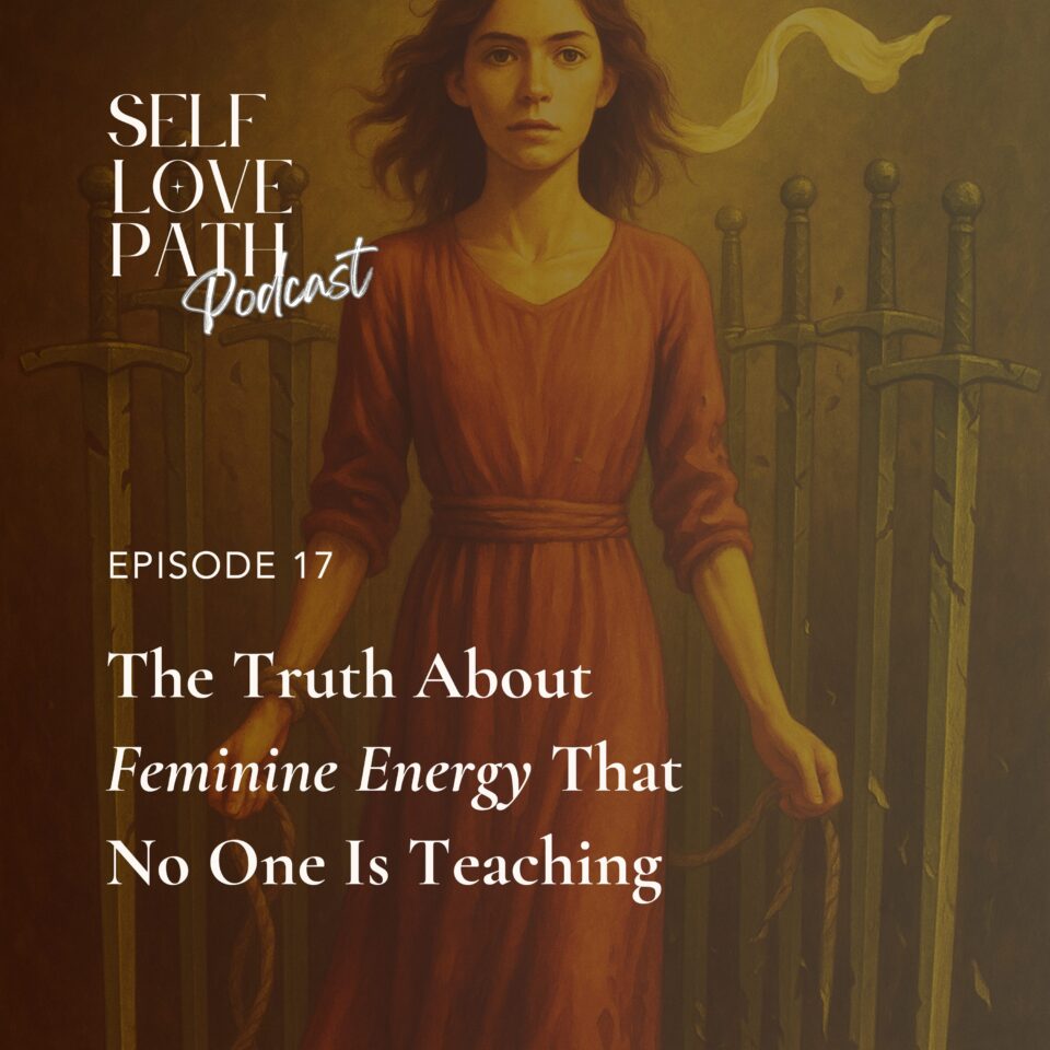 17. The Truth About Feminine Energy That No One Is Teaching