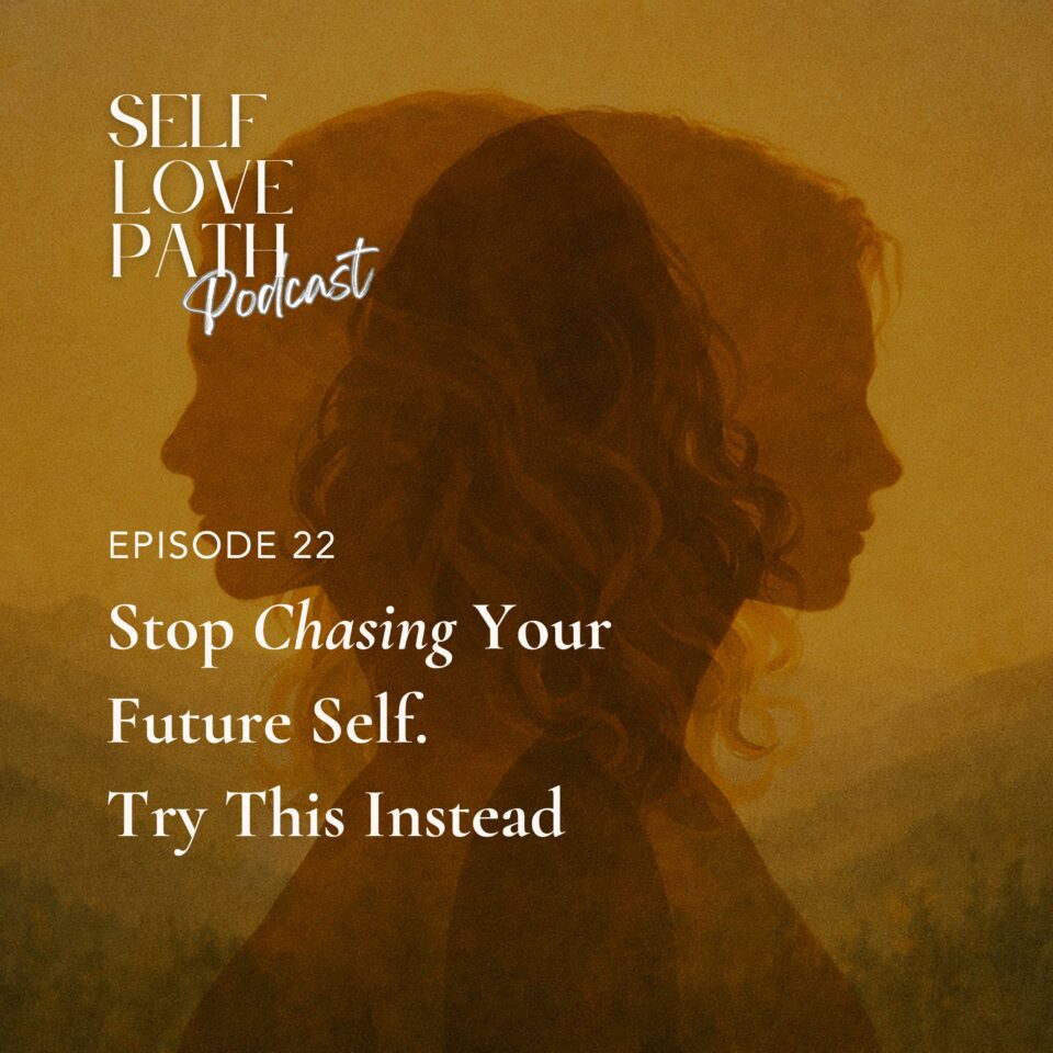22. Stop Chasing Your Future Self. Try This Instead.